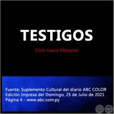 TESTIGOS - Ciclo Laura Mrquez - Domingo, 25 de Julio de 2021